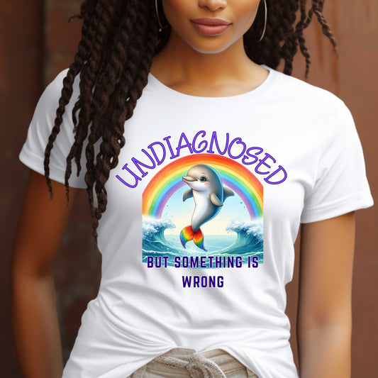 Undiagnosed But Something is Wrong Dauphine Rainbow Funny T-Shirt